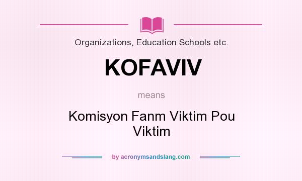 What does KOFAVIV mean? It stands for Komisyon Fanm Viktim Pou Viktim