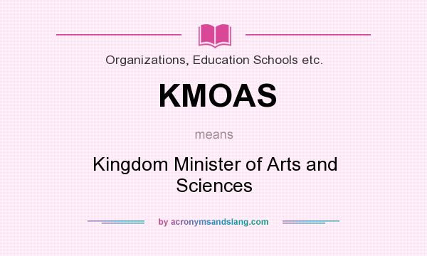 What does KMOAS mean? It stands for Kingdom Minister of Arts and Sciences
