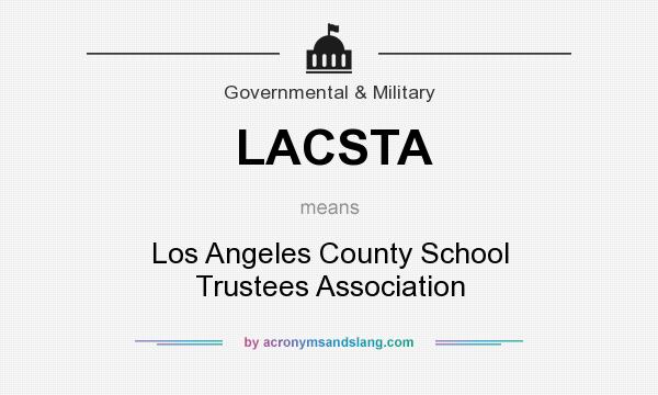 What does LACSTA mean? It stands for Los Angeles County School Trustees Association
