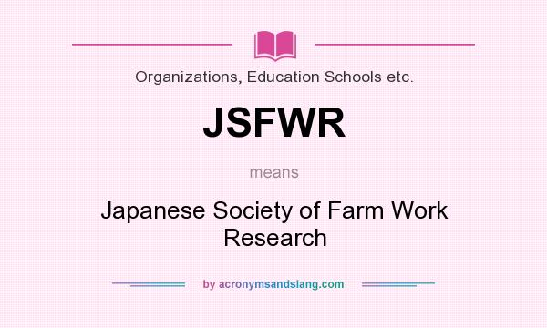 What does JSFWR mean? It stands for Japanese Society of Farm Work Research