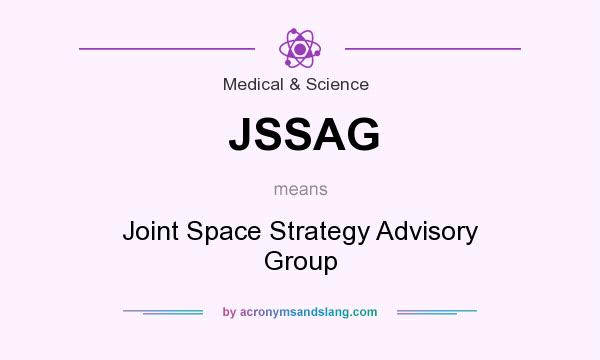 What does JSSAG mean? It stands for Joint Space Strategy Advisory Group