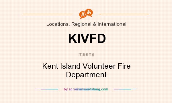 What does KIVFD mean? It stands for Kent Island Volunteer Fire Department