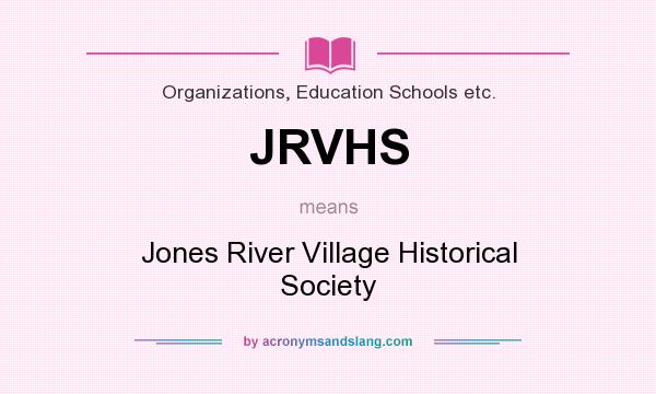 What does JRVHS mean? It stands for Jones River Village Historical Society