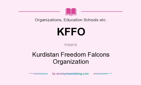 What does KFFO mean? It stands for Kurdistan Freedom Falcons Organization