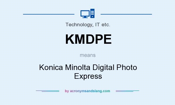 What does KMDPE mean? It stands for Konica Minolta Digital Photo Express