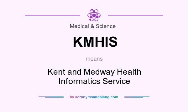 What does KMHIS mean? It stands for Kent and Medway Health Informatics Service