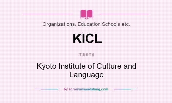 What does KICL mean? It stands for Kyoto Institute of Culture and Language