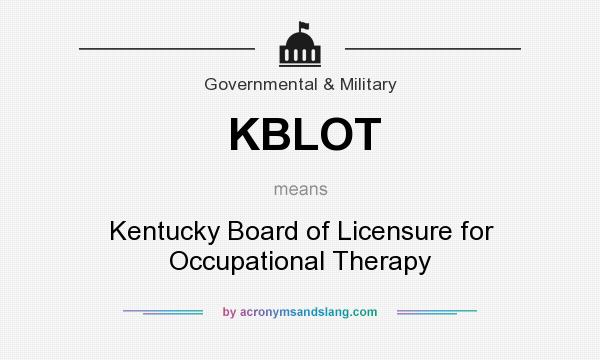 What does KBLOT mean? It stands for Kentucky Board of Licensure for Occupational Therapy