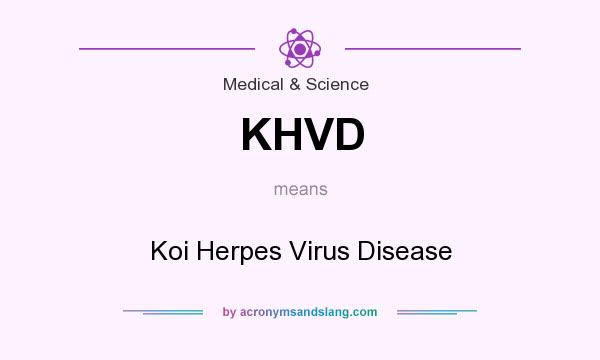 What does KHVD mean? It stands for Koi Herpes Virus Disease