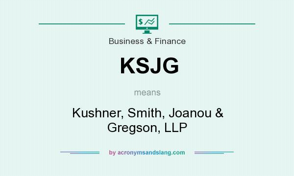 What does KSJG mean? It stands for Kushner, Smith, Joanou & Gregson, LLP