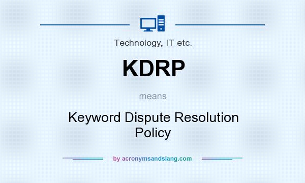 What does KDRP mean? It stands for Keyword Dispute Resolution Policy