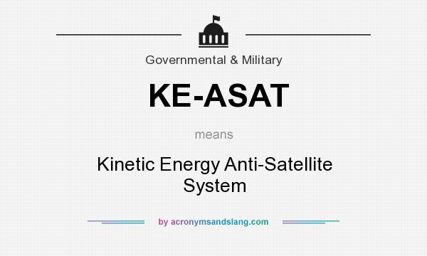 What does KE-ASAT mean? It stands for Kinetic Energy Anti-Satellite System