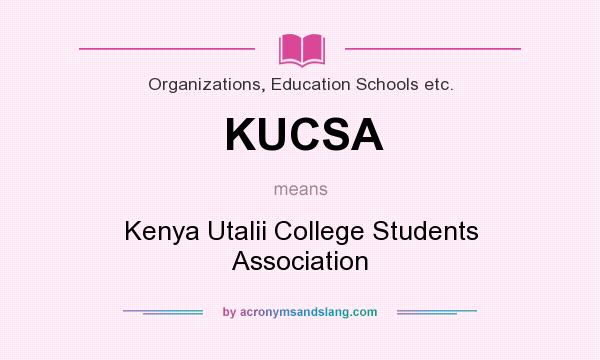 What does KUCSA mean? It stands for Kenya Utalii College Students Association