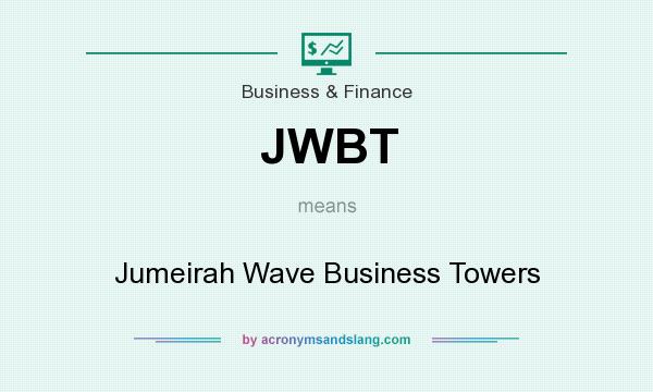 What does JWBT mean? It stands for Jumeirah Wave Business Towers