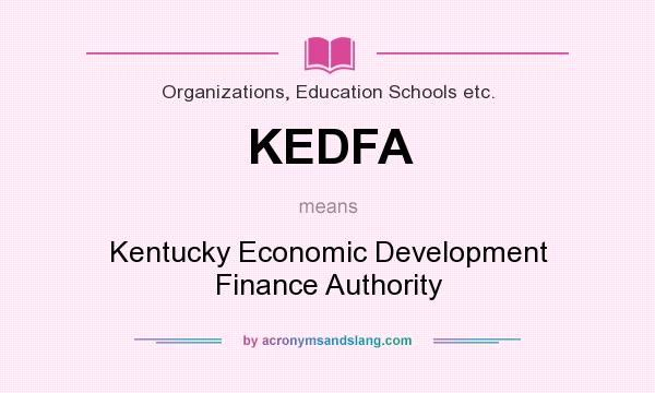 What does KEDFA mean? It stands for Kentucky Economic Development Finance Authority