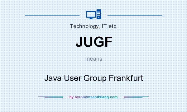 What does JUGF mean? It stands for Java User Group Frankfurt