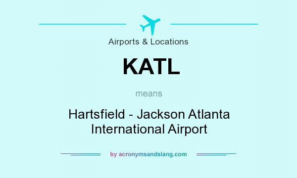 What does KATL mean? It stands for Hartsfield - Jackson Atlanta International Airport