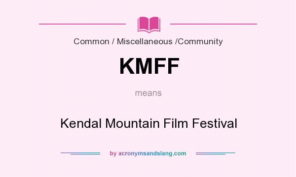 What does KMFF mean? It stands for Kendal Mountain Film Festival