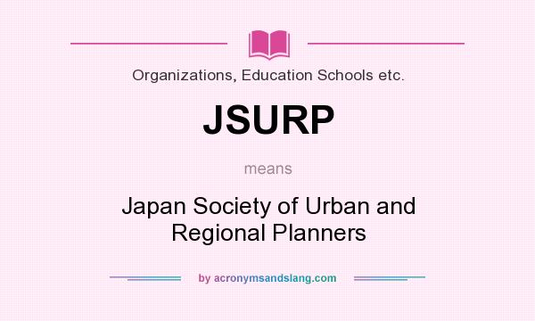 What does JSURP mean? It stands for Japan Society of Urban and Regional Planners