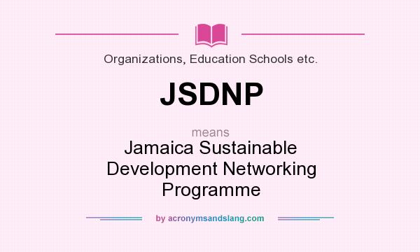 What does JSDNP mean? It stands for Jamaica Sustainable Development Networking Programme