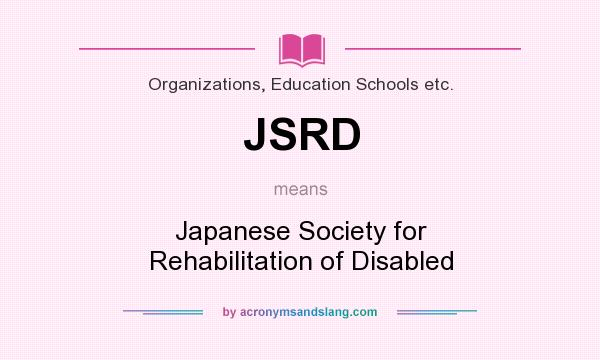 What does JSRD mean? It stands for Japanese Society for Rehabilitation of Disabled