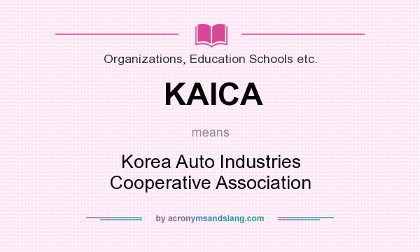 What does KAICA mean? It stands for Korea Auto Industries Cooperative Association
