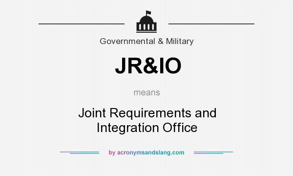 What does JR&IO mean? It stands for Joint Requirements and Integration Office