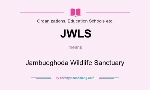 What does JWLS mean? It stands for Jambueghoda Wildlife Sanctuary