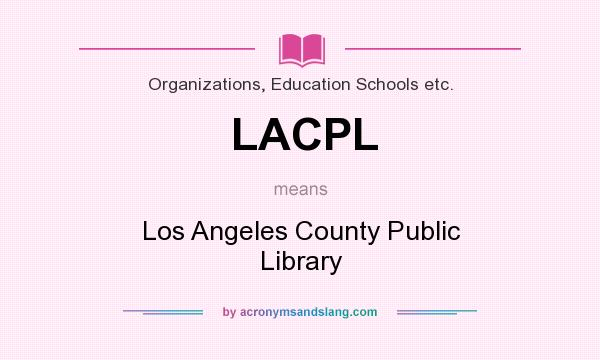 What does LACPL mean? It stands for Los Angeles County Public Library