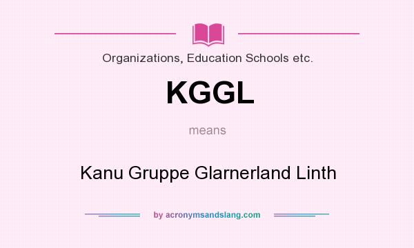 What does KGGL mean? It stands for Kanu Gruppe Glarnerland Linth