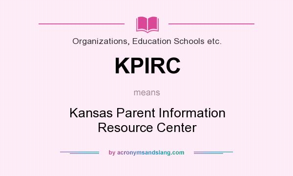 What does KPIRC mean? It stands for Kansas Parent Information Resource Center