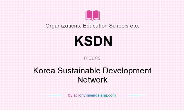What does KSDN mean? It stands for Korea Sustainable Development Network