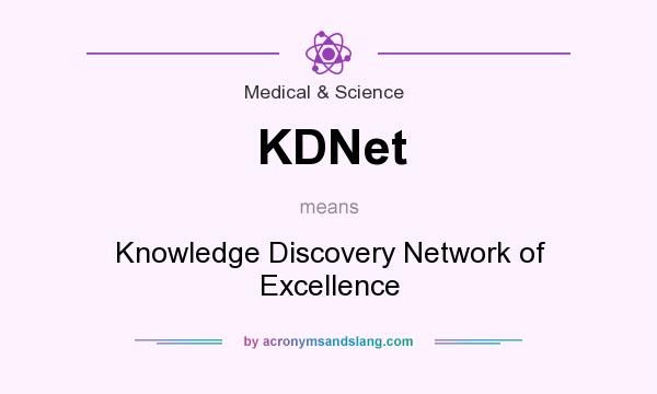 What does KDNet mean? It stands for Knowledge Discovery Network of Excellence