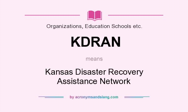 What does KDRAN mean? It stands for Kansas Disaster Recovery Assistance Network