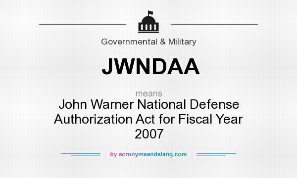 What does JWNDAA mean? It stands for John Warner National Defense Authorization Act for Fiscal Year 2007