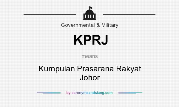 What does KPRJ mean? It stands for Kumpulan Prasarana Rakyat Johor