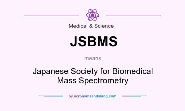 What does JSBMS mean? It stands for Japanese Society for Biomedical Mass Spectrometry