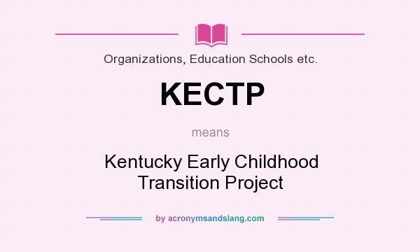What does KECTP mean? It stands for Kentucky Early Childhood Transition Project