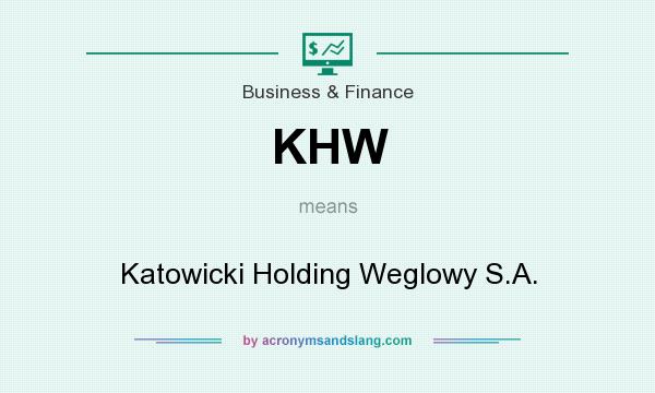 What does KHW mean? It stands for Katowicki Holding Weglowy S.A.