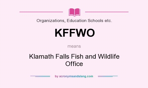 What does KFFWO mean? It stands for Klamath Falls Fish and Wildlife Office