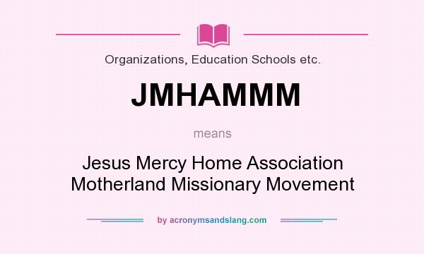 What does JMHAMMM mean? It stands for Jesus Mercy Home Association Motherland Missionary Movement