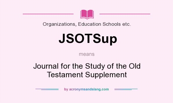 What does JSOTSup mean? It stands for Journal for the Study of the Old Testament Supplement