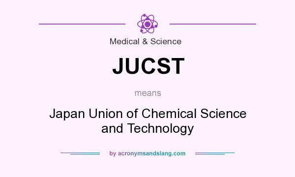 What does JUCST mean? It stands for Japan Union of Chemical Science and Technology