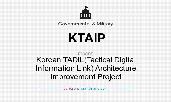 What does KTAIP mean? It stands for Korean TADIL(Tactical Digital Information Link) Architecture Improvement Project