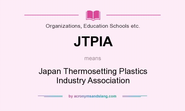 What does JTPIA mean? It stands for Japan Thermosetting Plastics Industry Association