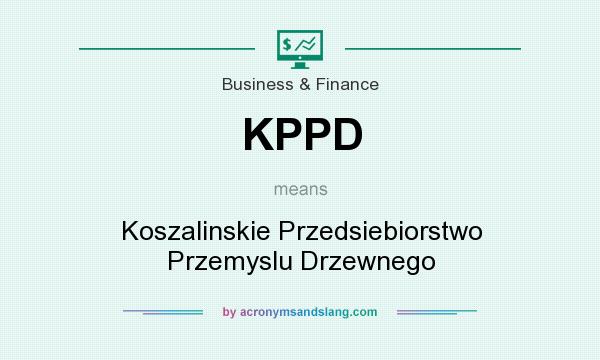 What does KPPD mean? It stands for Koszalinskie Przedsiebiorstwo Przemyslu Drzewnego