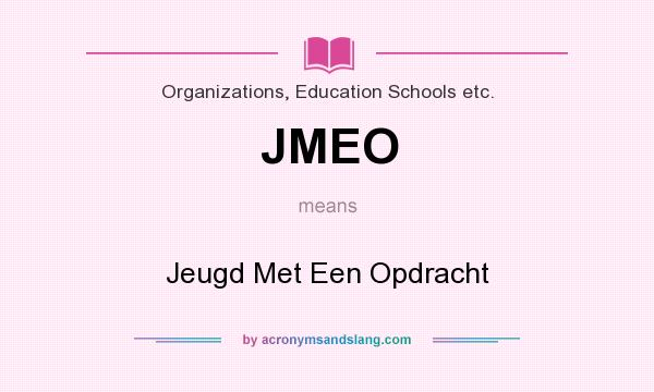 What does JMEO mean? It stands for Jeugd Met Een Opdracht