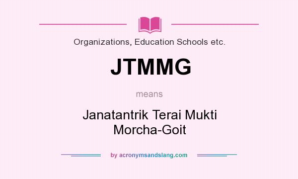 What does JTMMG mean? It stands for Janatantrik Terai Mukti Morcha-Goit