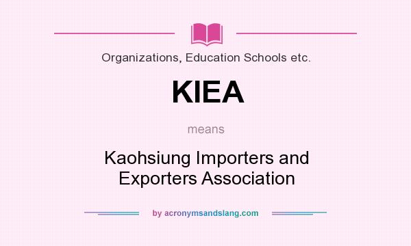 What does KIEA mean? It stands for Kaohsiung Importers and Exporters Association