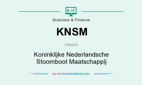 What does KNSM mean? It stands for Koninklijke Nederlandsche Stoomboot Maatschappij